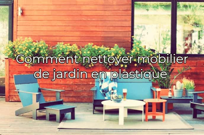 Nettoyer meuble jardin plastique